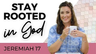 Daily Devotional For Women Stay Rooted In God  Jeremiah 17 [upl. by God]