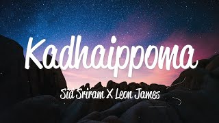 Kadhaippoma Lyrics  Sid Sriram amp Leon James [upl. by Avilo]