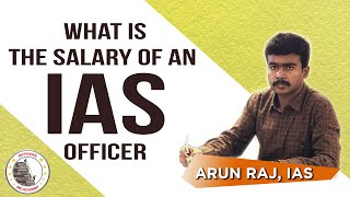 What is the Salary of an IAS Officer  Training  Chief Secretary  Mr Arun Raj IAS [upl. by Yerhcaz]