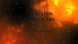 The Station Nightclub Fire  A Short Documentary  Fascinating Horror [upl. by Doi273]