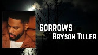 Bryson Tiller  Sorrows Lyrics [upl. by Elvera910]