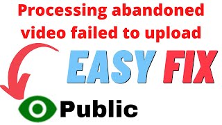 How To FIX Processing Abandoned Video Failed To Upload Error [upl. by Ardnazil]