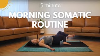 Morning Somatic Routine  15 Minutes [upl. by Gabrielle]