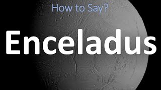 How to Pronounce Enceladus CORRECTLY [upl. by Schaaff500]