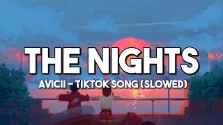 The Nights  Avicii  Tiktok Song  Slowed Lyrics Video [upl. by Tamiko]