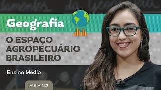 O espaço agropecuário brasileiro​  Geografia  Ensino Médio [upl. by Ahtebat]