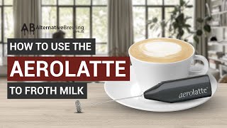 How To Use the AeroLatte To Froth Milk [upl. by Biernat538]