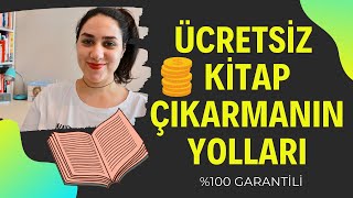 Ücretsiz Kitap Çıkarmanın Yolları  \u00100 GARANTİLİ bedava kitap bastırmak [upl. by Atteinotna42]