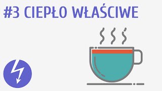 Ciepło właściwe 3  Zjawiska cieplne [upl. by Esinaj]