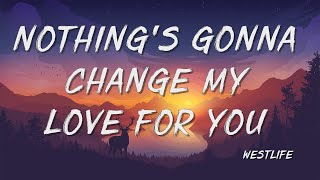 Westlife  Nothings Gonna Change My Love For You Lyrics [upl. by Monafo]