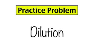 Practice Problem Dilution Calculations [upl. by Yedorb]