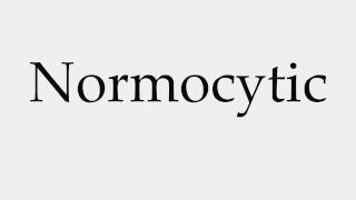 How to Pronounce Normocytic [upl. by Jeana]