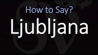 How to Pronounce Ljubljana Slovenia CORRECTLY [upl. by Inamik763]