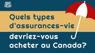 Quels types dassurancesvie devriezvous acheter au Canada [upl. by Gerg]