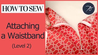 How to Attach a Waistband Level 2 Fashion [upl. by Lorena]