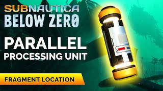 Parallel Processing Unit Fragments Location  Subnautica Below Zero [upl. by Laucsap]