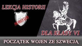 Początek wojen ze Szwecją  Lekcje historii pod ostrym kątem  Klasa 6 [upl. by Sweyn105]