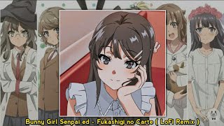 bunny girl senpai ed  fukashigi no carte  lofi remix [upl. by Arinay]