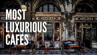 The Top 10 Most Luxurious Cafes in the World [upl. by Nottarts383]