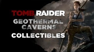 Tomb Raider Geothermal Caverns Collectibles Commentary Documents Relics GPS Caches Sacks [upl. by Ashlee494]