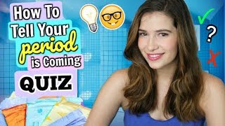 How to Tell Your Period Is Coming  QUIZ [upl. by Nereil880]