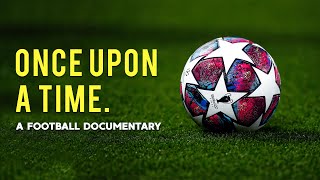 Once Upon A Time  A Football Documentary [upl. by Attenborough]