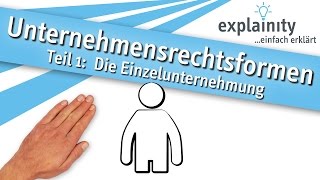 Unternehmensrechtsformen Teil 1 Die Einzelunternehmung einfach erklärt explainity® Erklärvideo [upl. by Akaenahs]