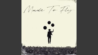 Made to Fly [upl. by Anawit]