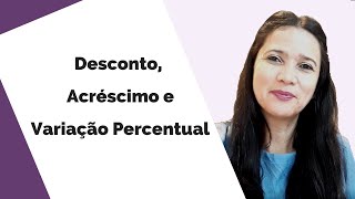 PORCENTAGEM PARA INICIANTES  Desconto Acréscimo e Variação Percentual [upl. by Shelah163]