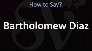 How to Pronounce Bartholomew Diaz CORRECTLY [upl. by Jeritah]