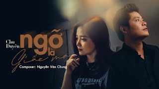 Ngỡ Như Giấc Mơ New Version  Chu Duyên  MV LYRICS [upl. by Magavern]