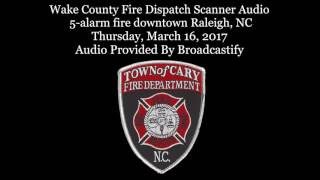 Wake County Fire Dispatch Scanner Audio 5alarm fire downtown Raleigh NC [upl. by Eeralih853]