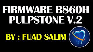 Firmware pulpstone B860h V20 Final dan cara flash step by step [upl. by Meill]