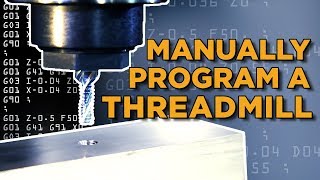 G amp M Code  How To Manually Program A Thread Mill  Vlog 57 [upl. by Jarvis119]