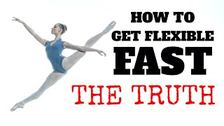 HOW TO GET FLEXIBLE FAST  THE TRUTH NOBODY TELLS YOU ABOUT [upl. by Brittnee]