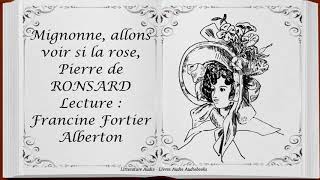 Mignonne allons voir si la rose Pierre de RONSARD Lecture Francine Fortier Alberton [upl. by Gibbeon]