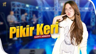 HAPPY ASMARA  PIKIR KERI  Feat OM SERA  Official Music Video [upl. by Rinaldo]