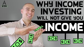 Why Income Investing Will Not Give You Income  Common Sense Investing [upl. by Yentrac6]