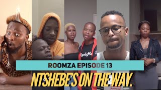 ROOMZA EPISODE 13 Ntshebes On The Way [upl. by Mosa]