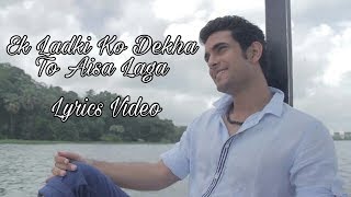 Ek Ladki Ko Dekha To Aisa Laga  Full Song  Sanam Puri  Lyrical Version [upl. by Nylaj605]