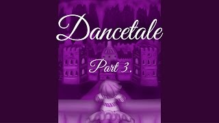 Dancetale Part 3Your Home [upl. by Hgielime]