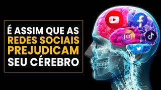 COMO AS REDES SOCIAIS PREJUDICAM SEU CÉREBRO E Como Evitar [upl. by Hough450]