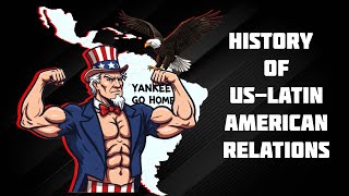 Brief History of USLatin American Relations [upl. by Annua]