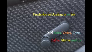 Fensterkurbel Ausbauen Opel Astra Vectra Corsa und co in 10 sek [upl. by Adelind]