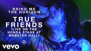 Bring Me The Horizon  True Friends Live on the Honda Stage at Webster Hall [upl. by Adiela982]