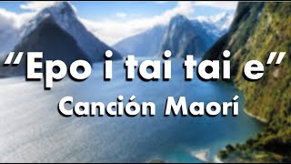 EPO I TAI TAI E  Canción Maorí [upl. by Blakely]