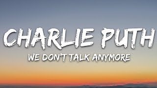 Charlie Puth  We Dont Talk Anymore Lyrics feat Selena Gomez [upl. by Ellehcor944]