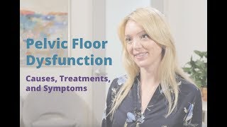 Pelvic Floor Dysfunction  Causes Symptoms and Treatments  Pelvic Rehabilitation Medicine [upl. by Dollie]