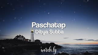 Paschatap Lyrics  Dibya Subba  Nepali Lyrics🎵 [upl. by Aleakam]