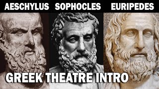 Greek Theatre Aeschylus Sophocles and Euripedes Part I Introduction [upl. by Bish]